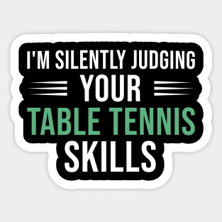 I'm Silently Judging Your Table Tennis Skills, Funny Tennis Gift Sticker